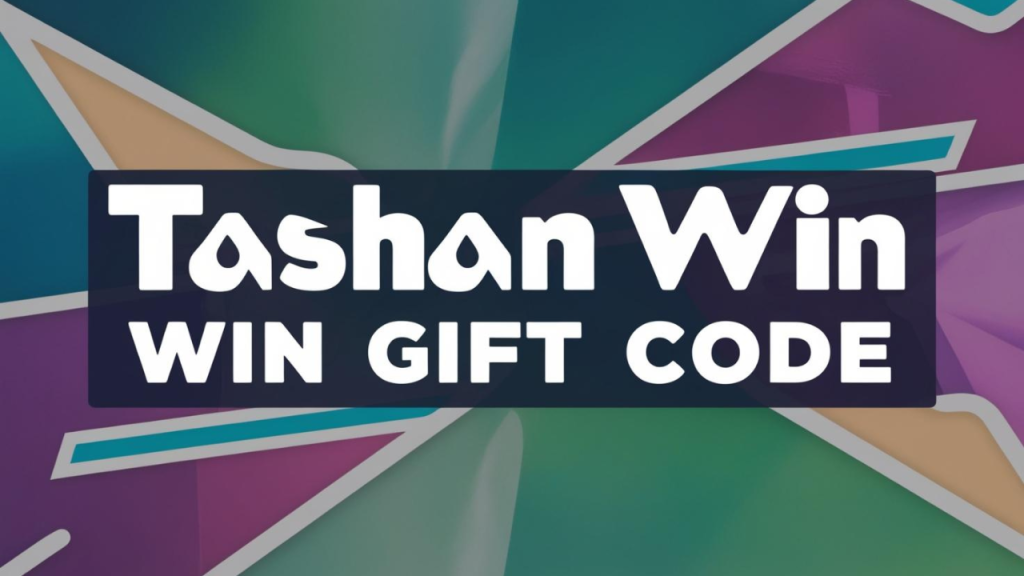 Tashan Win Gift Code: 5 Power Steps to Use Your Tashan Win Gift Code and Claim Maximum Rewards (2025 Guide)