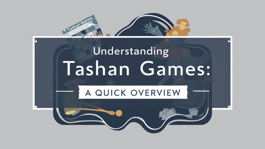 Understanding Tashan Games: A Quick Overview