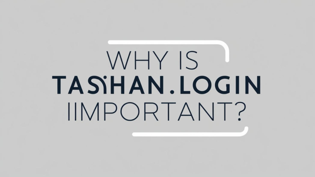 Why is Tashan.login important?